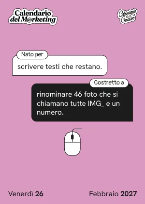 Foglio di venerdì 26 febbraio 2027 del Calendario del Marketing 2027: Nato per / Costretto a
